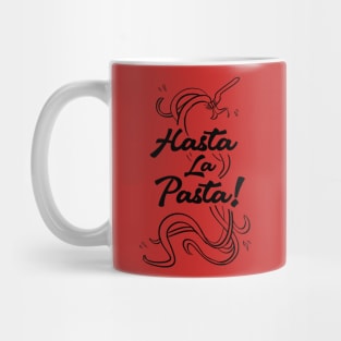 Hasta La Pasta! Mug